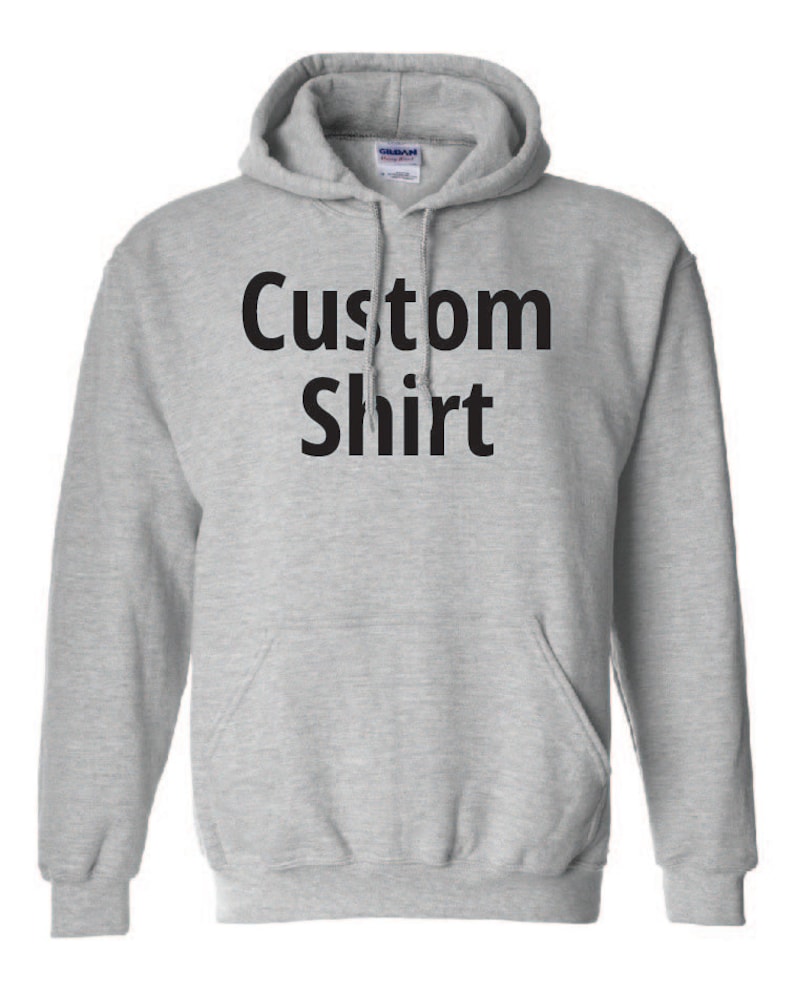 Custom Hooded Sweatshirt. Custom Hoodie. Custom Shirt. - Etsy