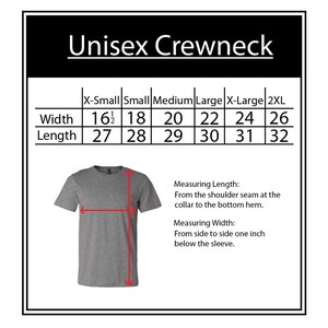 May include: Unisex crewneck t-shirt size chart with measurements in inches for width and length. The chart shows sizes from X-Small to 2XL.  A gray t-shirt is shown to illustrate how the measurements are taken.