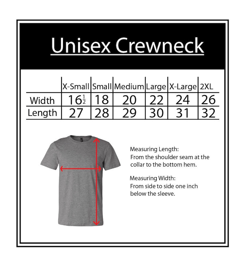 May include: Unisex crewneck t-shirt size chart with measurements in inches for width and length. The chart shows sizes from X-Small to 2XL.  A gray t-shirt is shown to illustrate how the measurements are taken.