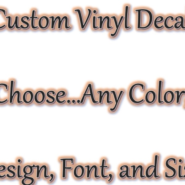 Custom Vinyl Decal... Great Quality for an Affordable Price