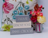 Please Remove Your Jimmy Choos wooden blocks Remove Shoes Entrance Hall New Home Gift New Home Hand Painted Shelf Blocks Jimmy Choo