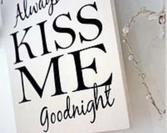 Always Kiss Me Goodnight Sign