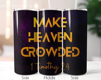 Dark Purple Abstract, Make Heaven Crowded 1 Timothy 2:4 in Gold Font, Christian Print 20 oz Tumbler Wrap Design| Christian Tumblers