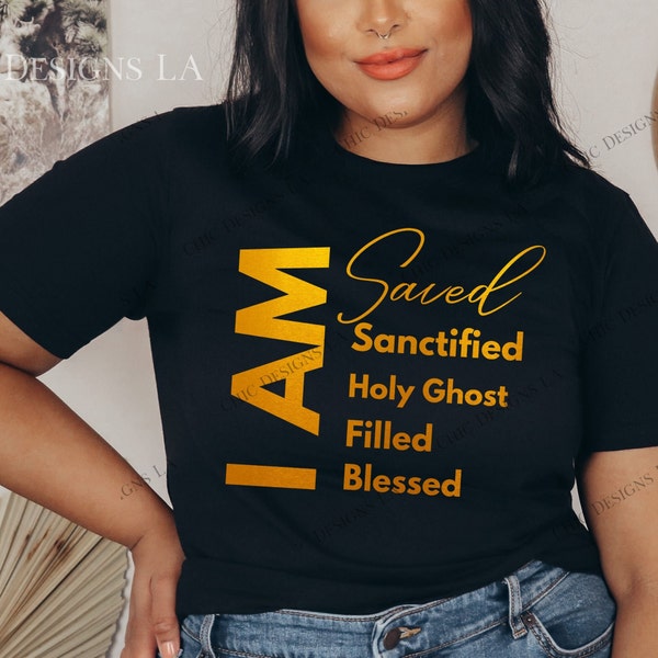 I Am Saved, Sanctified, Holy Ghost Filled and Blessed Gold Foil Png Clipart Design, Christian Png, T-shirt Designs, Godly, Christian Designs