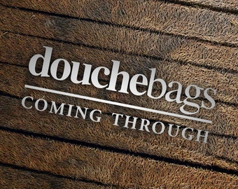 Douchebags kommen durch 200 mm/8&quot; Aufkleber die cut vinyl decals aufkleber pegatinas selbstklebende