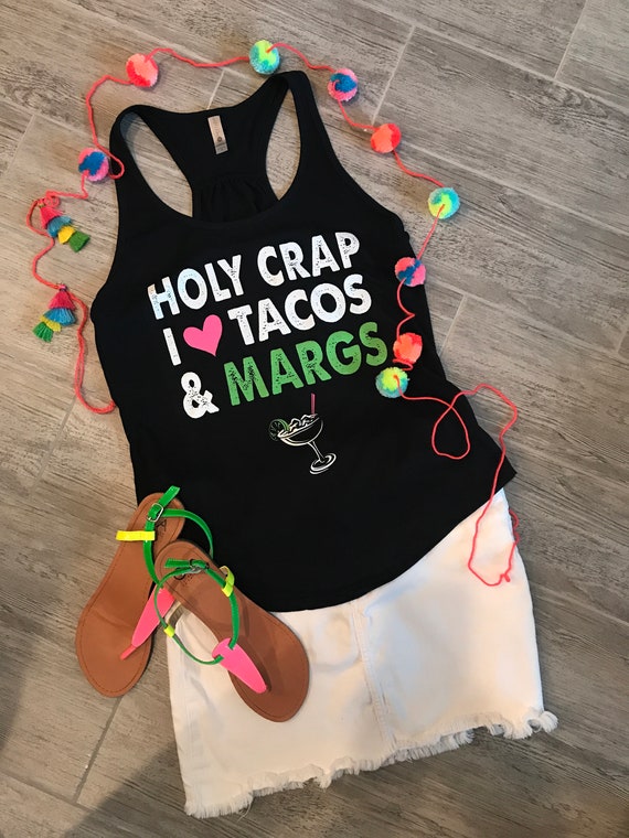 Margaritas Holy Crap funny graphics tee I love Tacos and Margs Tee Racerback Tank Black + matching sticker Cinco de Mayo Fiesta Party