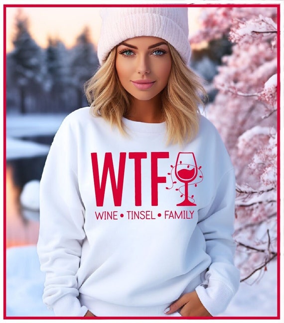 Holiday Christmas Sweatshirt WTF Wine Tinsel Family Snow Ski Cocktails Sweat shirt Super soft Tee