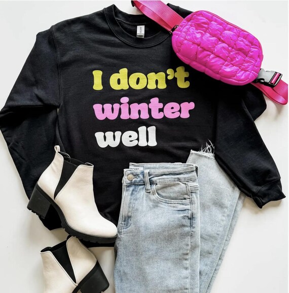 Don't Winter Well Sweatshirt Snow Ski cabin Skiing Ski Slopes Cocktails Apres Ski Colorado *** Crewneck Sweatshirt Super soft