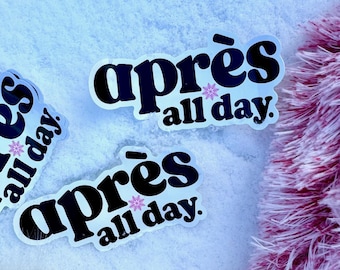 Apres All Day Ski Sticker Vinyl Sticker Ski Skiing Cabin Mountain Cocktails 4" premium vinyl Sticker Colorado Utah