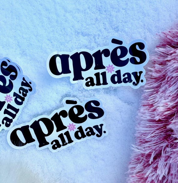 Apres All Day Ski Sticker Vinyl Sticker Ski Skiing Cabin Mountain Cocktails 4" premium vinyl Sticker Colorado Utah