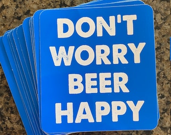 Don't Worry Beer Happy Vinyl Sticker (4" x 4.25")