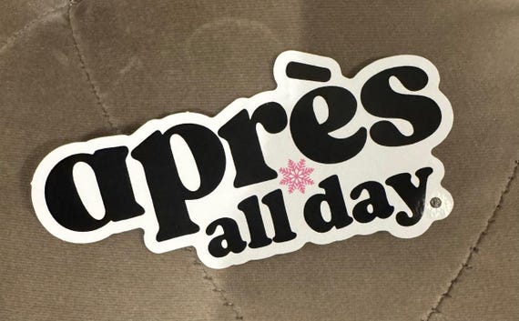 Apres All Day Vinyl Sticker Ski Skiing Cabin Mountain Cocktails 4" premium vinyl Sticker Colorado Utah