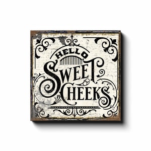 Hello Sweet Cheeks Bathroom Sign, Modern Farmhouse Wall Decor, Bathroom Decor, Antique Wall Art, Farmhouse Bathroom Sign, Vintage Style Sign 16x16 inch