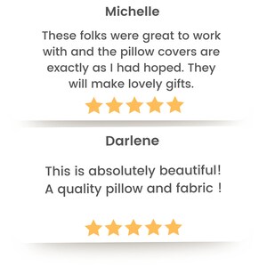 May include: Two customer reviews with five-star ratings. The first review by Michelle says, "These folks were great to work with and the pillow covers are exactly as I had hoped. They will make lovely gifts." The second review by Darlene says, "This is absolutely beautiful! A quality pillow and fabric!"