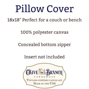 May include: A white pillow cover with the text "Olive Branch Farmhouse" and "Vintage-Inspired Canvas Art" in blue lettering. The cover is 18 inches by 18 inches and has a concealed bottom zipper. Made in the USA.