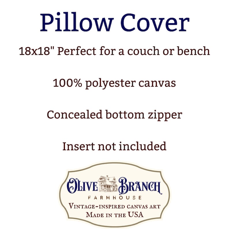 May include: A white pillow cover with the text "Olive Branch Farmhouse" and "Vintage-Inspired Canvas Art" in blue lettering. The cover is 18 inches by 18 inches and has a concealed bottom zipper. Made in the USA.