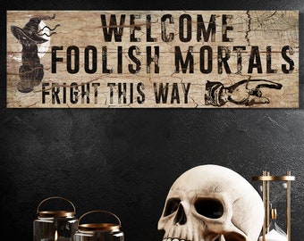 Halloween Decor, Welcome Foolish Mortals, Large Canvas Sign, Halloween Welcome Sign, Faux Wooden Sign, Farmhouse Halloween