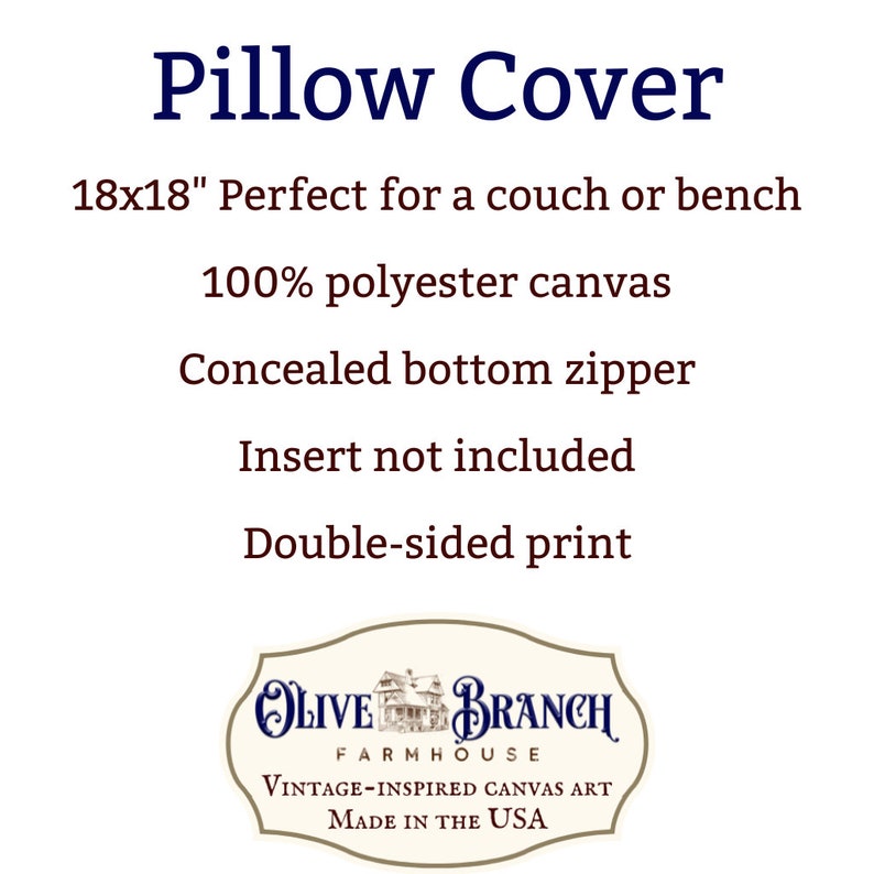 Pu&ograve; includere: Una federa bianca con il testo "Pillow Cover" in blu. La federa misura 45,7 cm per 45,7 cm ed &egrave; realizzata in tela di poliestere al 100%. Presenta una cerniera nascosta sul fondo e una stampa su entrambi i lati. Il testo "Olive Branch Farmhouse Vintage-Inspired Canvas Art Made in the USA" &egrave; stampato sul fondo della federa.