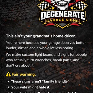 May include: A graphic for "Degenerate Garage Signs" features a skull wearing a cap and sunglasses, with crossed wrenches and a checkered flag. The text reads "Welcome to" and "This ain't your grandma's home d&eacute;cor."