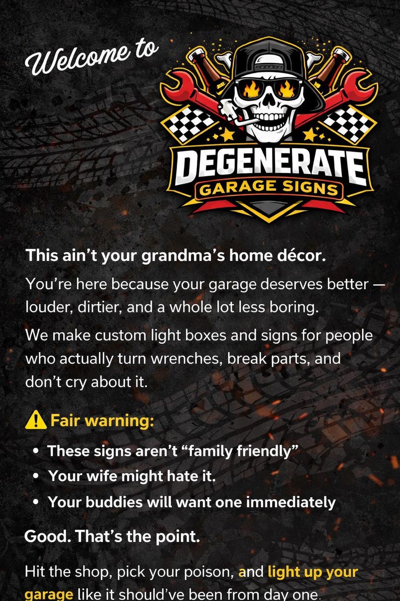 May include: A graphic for "Degenerate Garage Signs" features a skull wearing a cap and sunglasses, with crossed wrenches and a checkered flag. The text reads "Welcome to" and "This ain't your grandma's home d&eacute;cor."