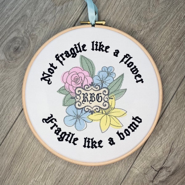 Ruth Bader Ginsburg embroidery feminist gift pro choice dissent resist Not fragile like a flower notorious RBG fragile like a bomb hoop art