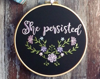 She persisted embroidery hoop art feminist gift smash the patriarchy