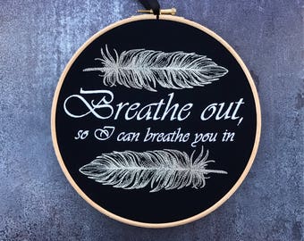 Breathe out, so I can breathe you in embroidery foo fighters dave grohl everlong fan hoop art feather tattoo gift lyrics quote music lover
