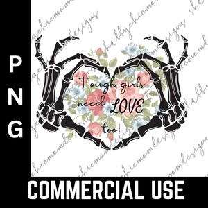 Tough girls need love too saying png digital sublimation design