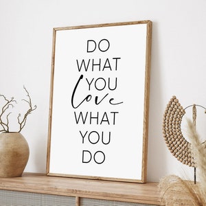 Motivational Quote Print,Do What You Love,Love What You Do,Inspirational Posters,Printable Wall Art,Wall Decor,Typography,Digital Download