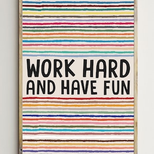 Work Hard,Have Fun,Inspirational Wall Art,Quotes For Kids,Classroom Decor,Office Posters,Motivational Signs,Teacher Prints,Digital Download