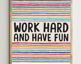 Work Hard,Have Fun,Inspirational Wall Art,Quotes For Kids,Classroom Decor,Office Posters,Motivational Signs,Teacher Prints,Digital Download