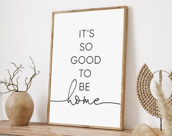 It's So Good To Be Home,Willkommen Poster,Inspirierende Zitate,Diele Wanddekoration,Inspirierende Worte,Druckbare Wandkunst,Poster,Digitaler Download