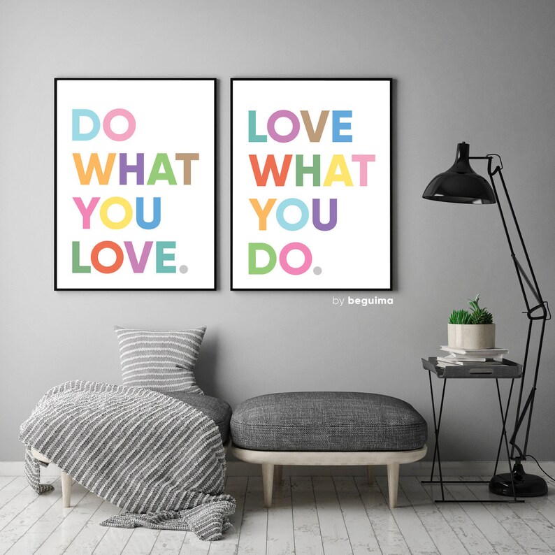 May include: Two framed art prints with the phrases "DO WHAT YOU LOVE" and "LOVE WHAT YOU DO" in colorful block letters. The prints are displayed on a gray wall, with a bench, pillow, and floor lamp.