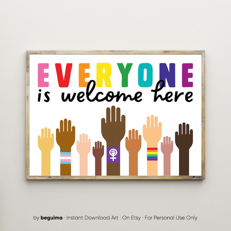 May include: A printable poster with the text "EVERYONE is welcome here" in rainbow letters. The poster features a row of raised hands of different skin tones, with some hands wearing bracelets with symbols representing different identities.