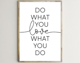 Do What You Love,Love What You Do,Inspirational Quote,Motivational Print,Printable,Encouraging Wall Art,Inspiring Wall Decor,Download