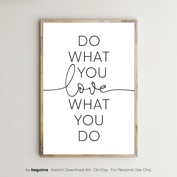 Tue, was du liebst,Inspirational Print,Liebe, was du tust,Motivation Poster,druckbare Wandkunst,Inspirierende Zitate,Wand Dekoration,digitaler Download