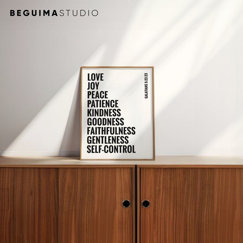 May include: A black and white printable wall art print with the text "LOVE, JOY, PEACE, PATIENCE, KINDNESS, GOODNESS, FAITHFULNESS, GENTLENESS, SELF-CONTROL" and the scripture reference "GALATIANS 5:22-23".