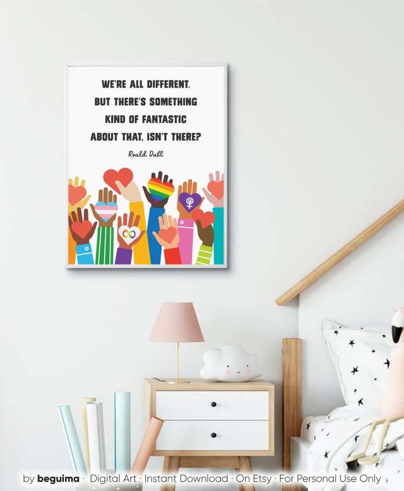 May include: A printable digital art print with a white background and a quote by Roald Dahl: "We're all different. But there's something kind of fantastic about that, isn't there?" The quote is surrounded by colorful illustrations of hands holding hearts, with symbols like infinity, peace signs, and gender symbols.