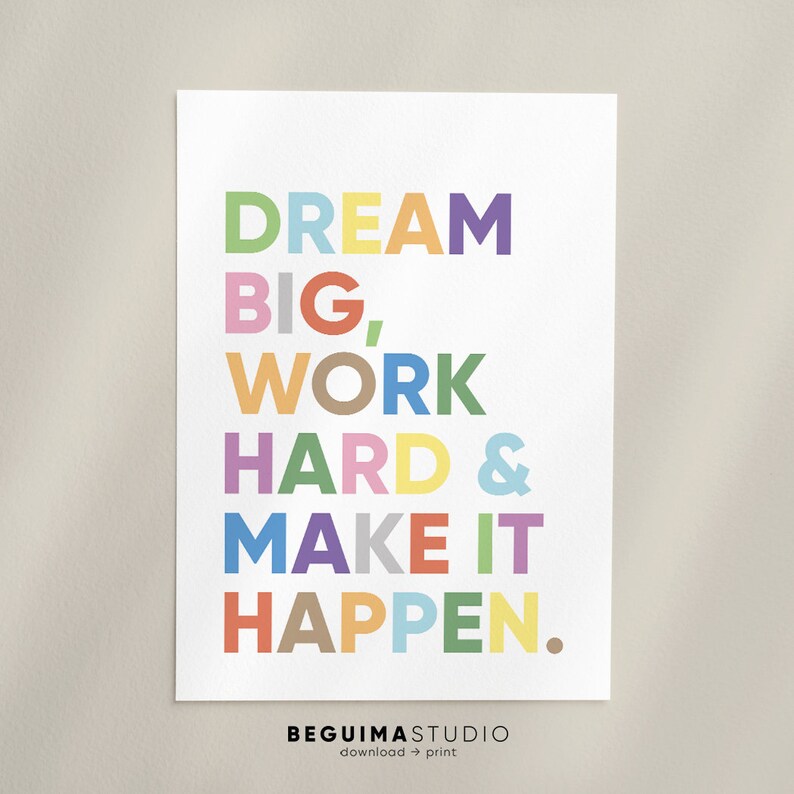 May include: A motivational quote in a colorful typography design. The quote reads "Dream Big, Work Hard & Make It Happen."