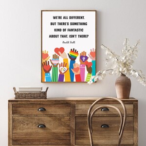 May include: A printable art print with a quote by Roald Dahl: "We're all different. But there's something kind of fantastic about that, isn't there?" The quote is surrounded by colorful illustrations of hands holding hearts and symbols of diversity.