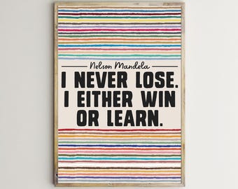 I Never Lose I Either Win Or Learn,Nelson Mandela,Inspiring Quote Print,Classroom Decor,Kids Wall Art,Teacher Poster,Children Signs,Toddler