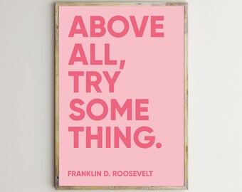 Inspiring Quotes,Motivational Prints,Above All Try Something,Franklin D Roosevelt,Pink Wall Art,Office Posters,Classroom Decor,Teacher,Signs