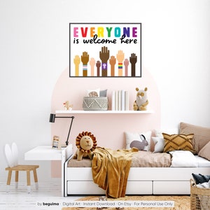 May include: A digital art print with the text "EVERYONE is welcome here" in rainbow colours. The print features a row of raised hands of different skin tones, each with a different coloured bracelet. The print is displayed on a wall in a child's bedroom.