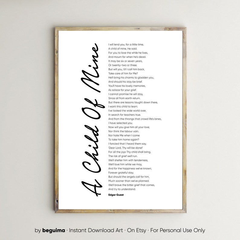 Puede incluir: Un poema imprimible en blanco y negro titulado "A Child of Mine" de Edgar Guest. El poema trata sobre un padre que presta un hijo a otra persona para que lo cuide.