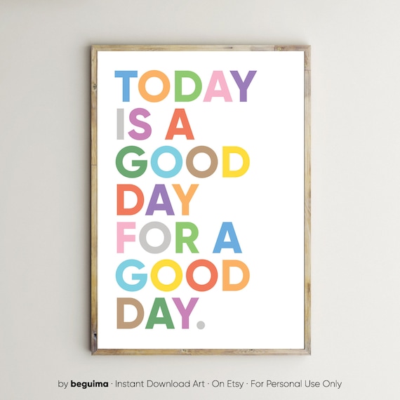 Today Is A Good Day For A Good Day,Inspirational Print,Printable Wall Art,Nursery,Quotes For Kids,Classroom Decor,Teacher,Poster,Download