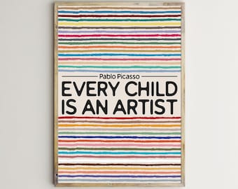 Every Child Is An Artist,Pablo Picasso,Inspiring Prints,Quote For Kids,Motivation Poster,Nursery,Classroom Decor,Printable Wall Art,Download