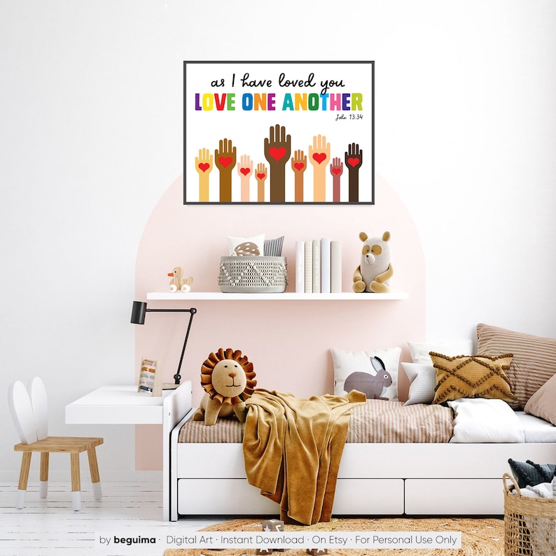 May include: A digital art print with a quote from the Bible, "as I have loved you LOVE ONE ANOTHER John 13:34". The quote is surrounded by colorful hands with hearts in the palms. The print is perfect for a nursery or child's room.