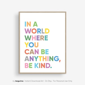 En un mundo donde puedes ser lo que quieras, sé amable. Citas para niños, decoración del aula, láminas para habitación infantil, arte mural imprimible, póster, descarga digital.