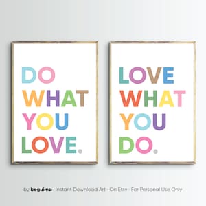 May include: Two framed art prints with the phrases "DO WHAT YOU LOVE" and "LOVE WHAT YOU DO" in colorful block letters. The prints have a white background and a wooden frame.
