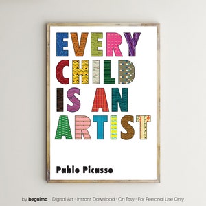 Every Child Is An Artist,Pablo Picasso,Nursery Print,Classroom Decor,Inspiring Quotes For Kids,Teacher Poster,Printable Wall Art,Download